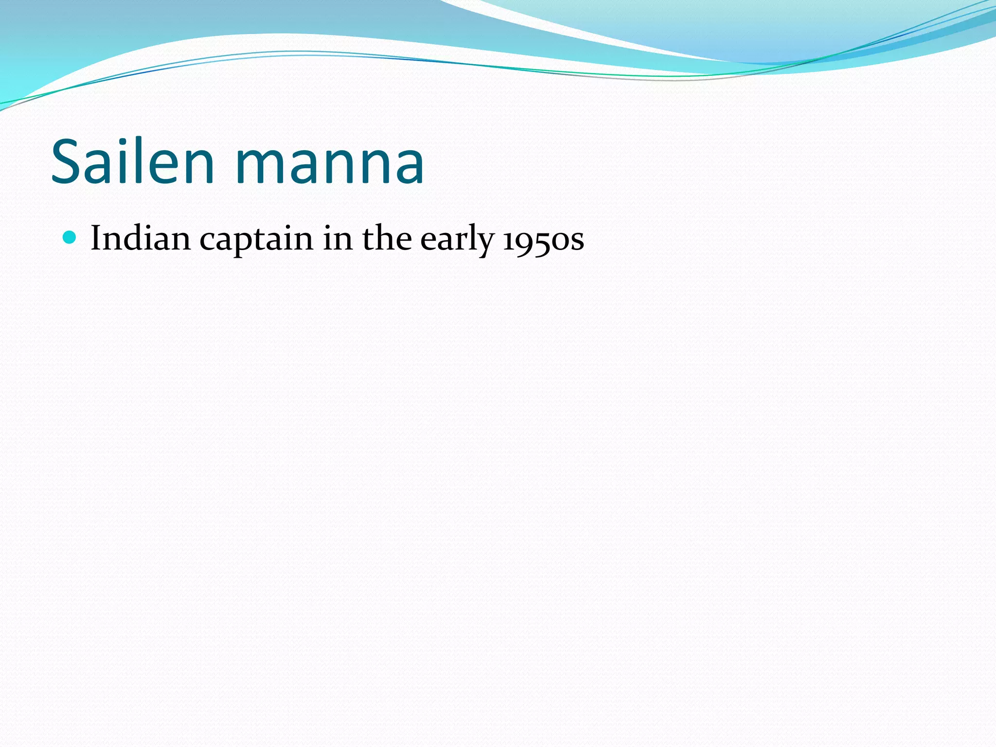 Sailen mannaIndian captain in the early 1950s