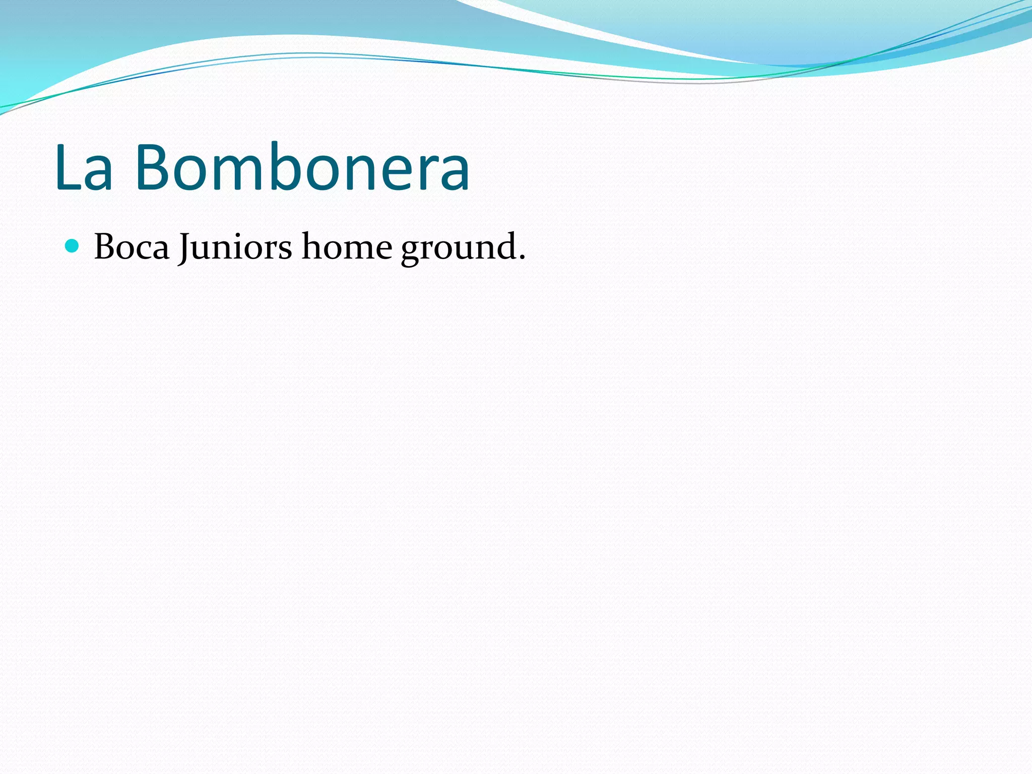 La BomboneraBoca Juniors home ground.