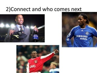 2)Connect and who comes next
 