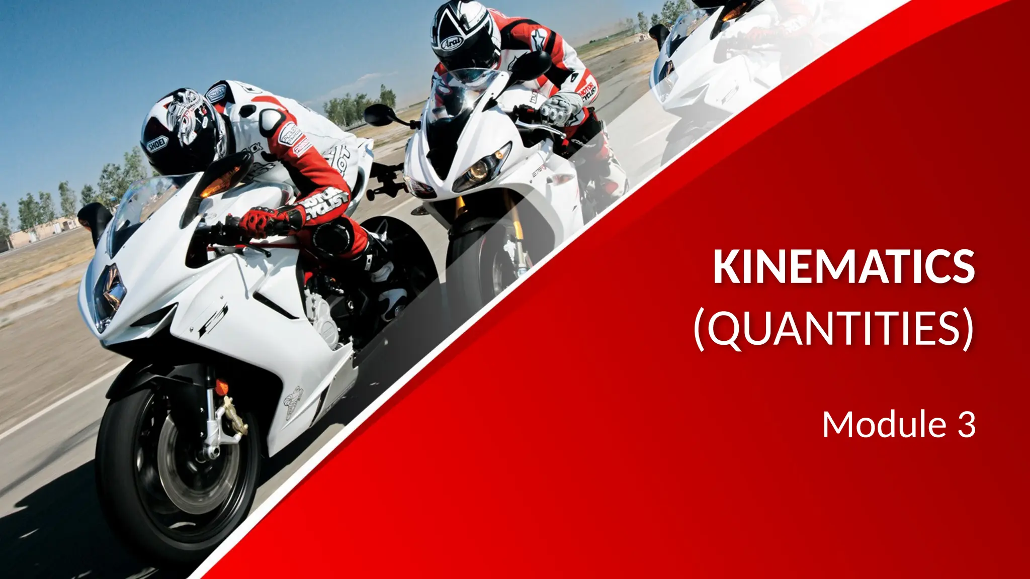 KINEMATICS
(QUANTITIES)
Module 3
 