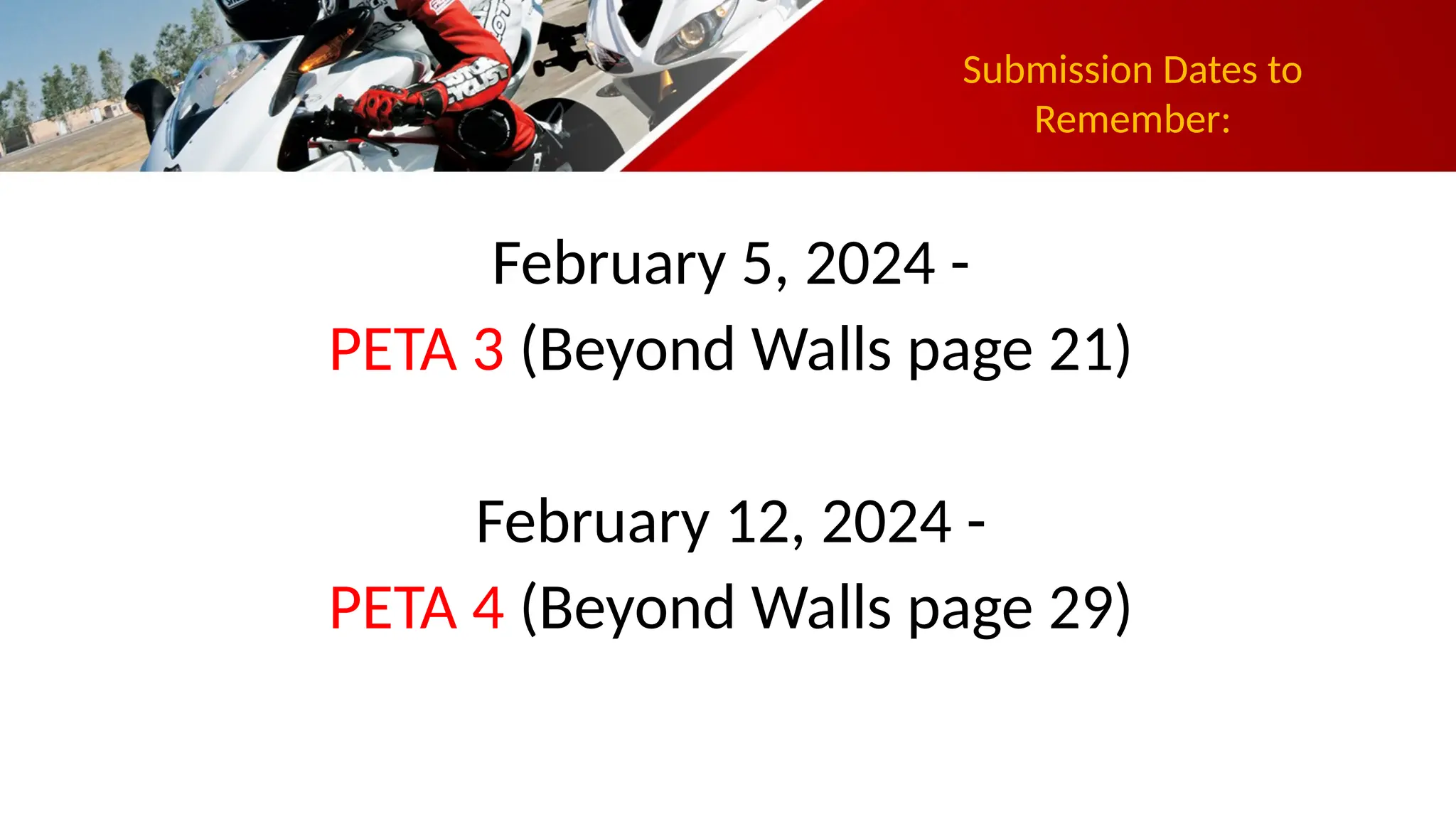 Submission Dates to
Remember:
February 5, 2024 -
PETA 3 (Beyond Walls page 21)
February 12, 2024 -
PETA 4 (Beyond Walls page 29)
 