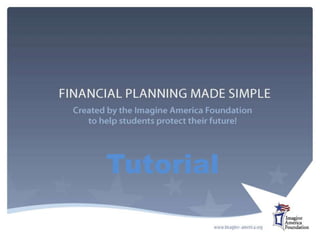 Financial Planning Made Simple (FPMS)Created by the Imagine America Foundation Tutorial 