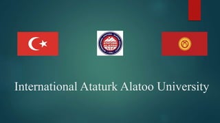 International Ataturk Alatoo University
 