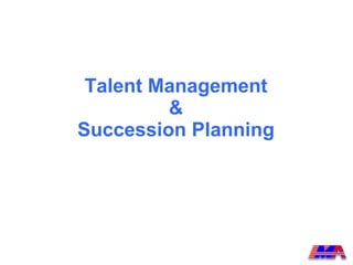 Talent Management  &  Succession Planning  
