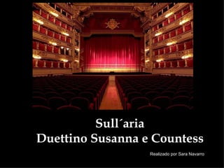 Sull´aria Duettino Susanna e Countess Realizado por Sara Navarro 