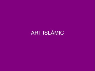 ART ISLÀMIC
 