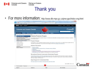 Thank you
• For more information: http://www.dfo-mpo.gc.ca/pnw-ppe/index-eng.html

15

 