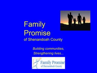 Building communities,
Strengthening lives...
Family
Promise
of Shenandoah County
 