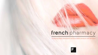 connecting french pharmacies’ exclusive beauty products with the world
 