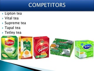  Lipton tea
 Vital tea
 Supreme tea
 Tapal tea
 Tetley tea
 