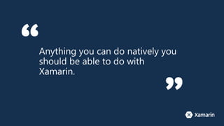 Anything you can do natively you
should be able to do with
Xamarin.
 