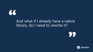 And what if I already have a native
library, do I need to rewrite it?
 