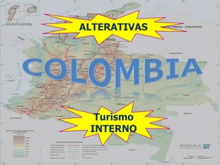 ALTERATIVAS COLOMBIA COLOMBIA Turismo INTERNO 