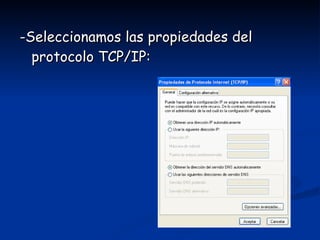 -Seleccionamos las propiedades del protocolo TCP/IP: 