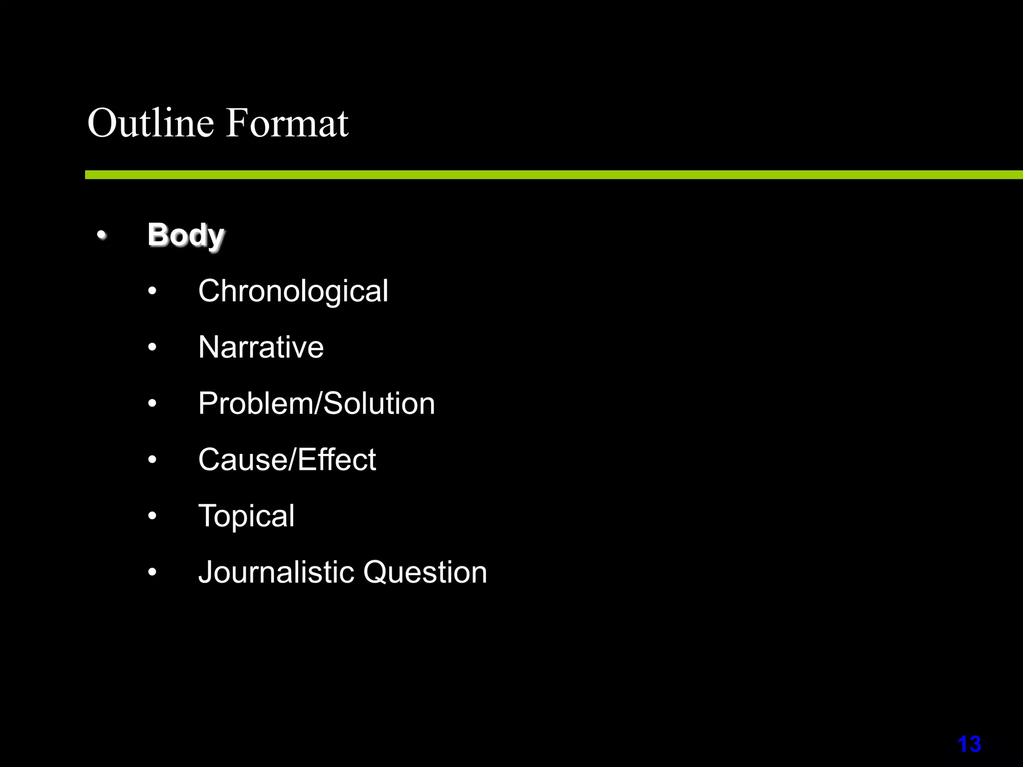 Outline StyleChronologicalShows events in order as they occurredTakes the audience on a journey through a flowing presentationNarrativeStates the problem, the why’s, your solution, and a summaryProblem/ SolutionCause/ EffectStates the cause and explains the effect(s)