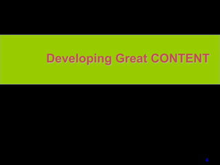 Developing Great CONTENT
