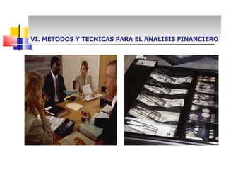 VI. METODOS Y TECNICAS PARA EL ANALISIS FINANCIERO
 