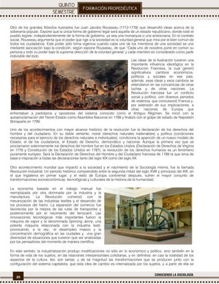 20
CONOCIENDO LA SOCIOLOGÍA
.
Otro de los grandes filósofos ilustrados fue Juan Jacobo Rousseau (1712-1778) que desarrolló ideas acerca de la
soberanía popular, Expone que la única forma de gobierno legal será aquella de un estado republicano, donde todo el
pueblo legisle; independientemente de la forma de gobierno, ya sea una monarquía o una aristocracia. En el contrato
social, Rousseau argumenta que el poder que rige a la sociedad es la voluntad general que mira por el bien común de
todos los ciudadanos. Este poder sólo toma vigencia cuando cada uno de los miembros de una sociedad se une
mediante asociación bajo la condición, según expone Rousseau, de que “Cada uno de nosotros pone en común su
persona y todo su poder bajo la suprema dirección de la voluntad general; y cada miembro es considerado como parte
indivisible del todo.
Las ideas de la Ilustración tuvieron una
importante influencia ideológica en la
Revolución Francesa, la cual generó
significativos cambios económicos,
políticos y sociales en ese país;
además, esas ideas y esos cambios se
extendieron en las conciencias de otras
luchas y de otras naciones. La
Revolución francesa fue un conflicto
social y político, con diversos periodos
de violencia, que convulsionó Francia y,
por extensión de sus implicaciones, a
otras naciones de Europa que
enfrentaban a partidarios y opositores del sistema conocido como el Antiguo Régimen. Se inició con la
autoproclamación del Tercer Estado como Asamblea Nacional en 1789 y finalizó con el golpe de estado de Napoleón
Bonaparte en 1799.
Uno de los acontecimientos con mayor alcance histórico de la revolución fue la declaración de los derechos del
hombre y del ciudadano. En su doble vertiente, moral (derechos naturales inalienables) y política (condiciones
necesarias para el ejercicio de los derechos naturales e individuales), condiciona la aparición de un nuevo modelo de
Estado, el de los ciudadanos, el Estado de Derecho, democrático y nacional. Aunque la primera vez que se
proclamaron solemnemente los derechos del hombre fue en los Estados Unidos (Declaración de Derechos de Virginia
en 1776 y Constitución de los Estados Unidos en 1787), la revolución de los derechos humanos es un fenómeno
puramente europeo. Será la Declaración de Derechos del Hombre y del Ciudadano francesa de 1789 la que sirva de
base e inspiración a todas las declaraciones tanto del siglo XIX como del siglo XX.
Otro acontecimiento mundial que impactó a la sociedad y el nacimiento de la Sociología misma, fue la llamada
Revolución Industrial. Un periodo histórico comprendido entre la segunda mitad del siglo XVIII y principios del XIX, en
el que Inglaterra en primer lugar, y el resto de Europa continental después, sufren el mayor conjunto de
transformaciones socioeconómicas, tecnológicas y culturales de la Historia de la humanidad.
La economía basada en el trabajo manual fue
reemplazada por otra dominada por la industria y la
manufactura. La Revolución comenzó con la
mecanización de las industrias textiles y el desarrollo de
los procesos del hierro. La expansión del comercio fue
favorecida por la mejora de las rutas de transportes y
posteriormente por el nacimiento del ferrocarril. Las
innovaciones tecnológicas más importantes fueron la
máquina de vapor y la denominada Spinning Jenny, una
potente máquina relacionada con la industria textil,
provocando, a la vez., el desempleo masivo y la
concentración demográfica en las ciudades y una gran
diversidad de situaciones que tuvieron que ser analizadas
por los pensadores del momento de manera científica.
En este sentido, la industrialización produjo modificaciones no sólo en lo económico y político, sino también en la
forma de vida de los sujetos, en las relaciones interpersonales cotidianas, y en definitiva, en casi la totalidad de los
aspectos de la cultura. Así, son tantas, y de tal magnitud las transformaciones que se producen junto con la
configuración del sistema capitalista, que esta idea de cambio es internalizada por los sujetos, y a partir de ella se
 