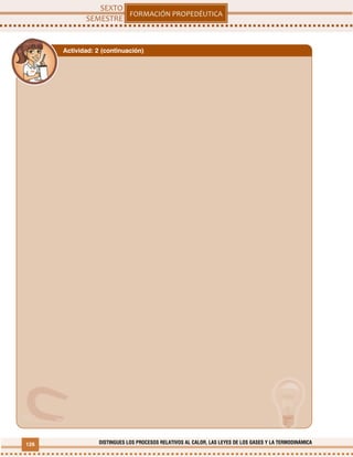 126 DISTINGUES LOS PROCESOS RELATIVOS AL CALOR, LAS LEYES DE LOS GASES Y LA TERMODINÁMICA
Actividad: 2 (continuación)
 