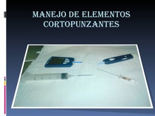 MANEJO DE ELEMENTOS CORTOPUNZANTES 