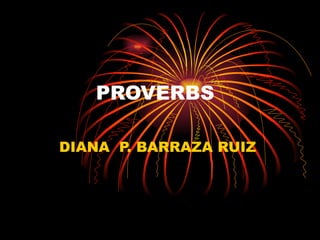 PROVERBS DIANA  P. BARRAZA RUIZ  