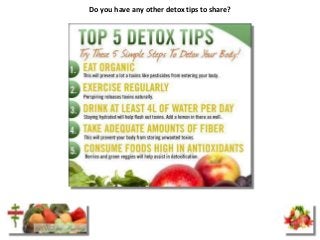 Do you have any other detox tips to share?
 