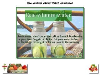 Have you tried Vitamin Water? Let us know!

 