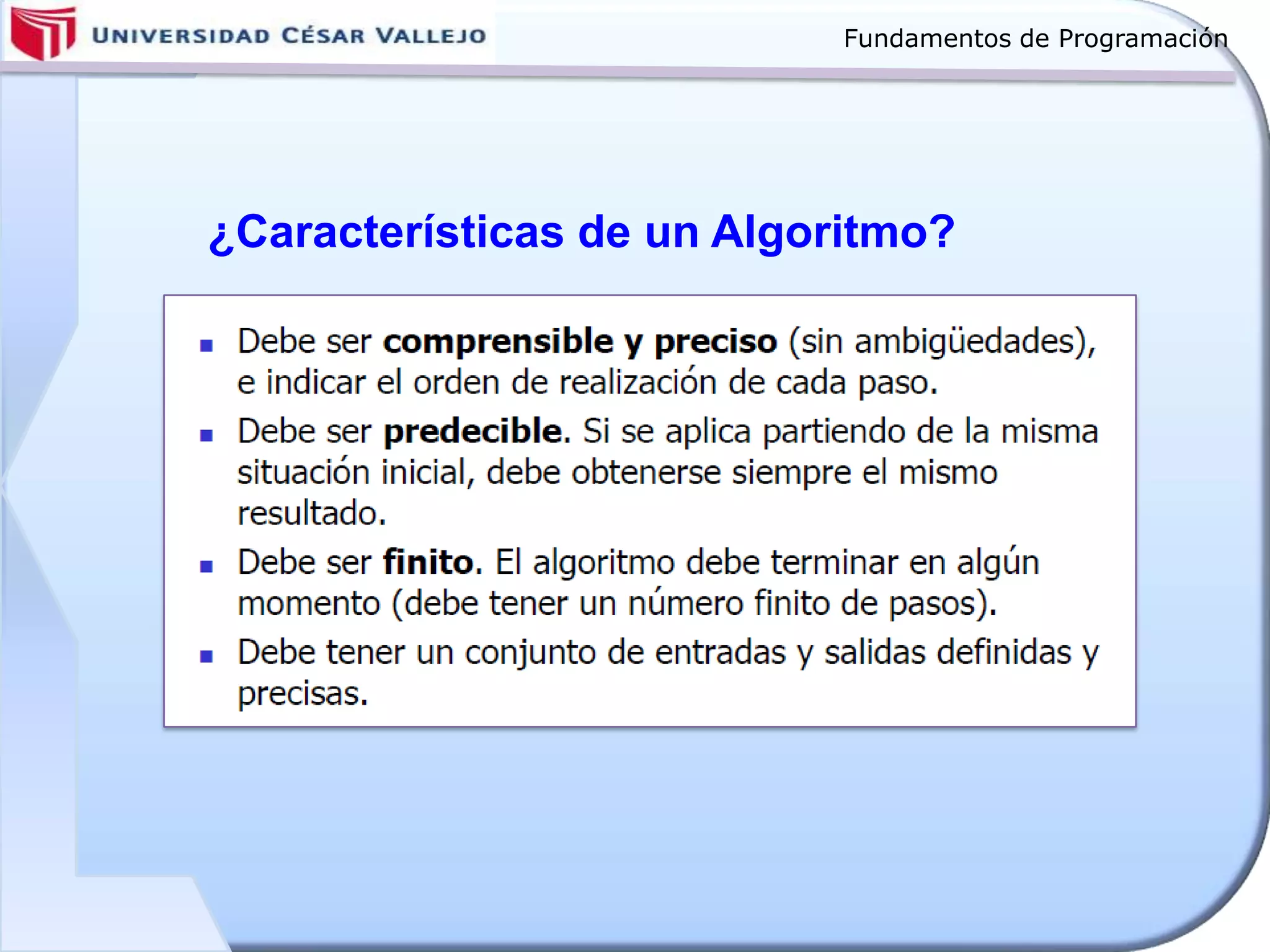 Fundamentos de Programación
¿Características de un Algoritmo?
 