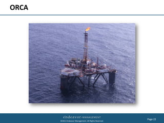 ORCA




                                                         Page 22
       ©2011 Endeavor Management. All Rights Reserved.
 