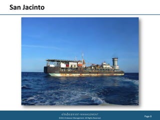 San Jacinto




                                                                Page 8
              ©2011 Endeavor Management. All Rights Reserved.
 