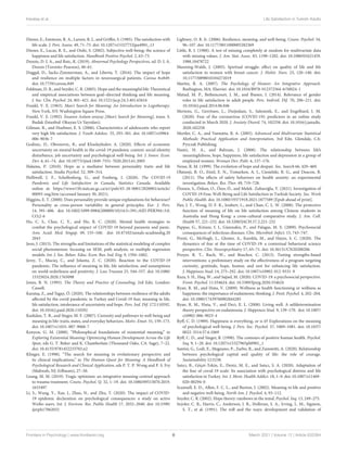 Karataş et al. Life Satisfaction in Turkish Adults
Diener, E., Emmons, R. A., Larsen, R. J., and Griffin, S. (1985). The satisfaction with
life scale. J. Pers. Assess. 49, 71–75. doi: 10.1207/s15327752jpa4901_13
Diener, E., Lucas, R. E., and Oishi, S. (2002). Subjective well-being: the science of
happiness and life satisfaction. Handbook Positive Psychol. 2, 63–73.
Dozois, D. J. A., and Rnic, K. (2019). Abnormal Psychology Perspectives, ed. D. J. A.
Dozois (Toronto: Pearson), 48–61.
Duggal, D., Sacks-Zimmerman, A., and Liberta, T. (2016). The impact of hope
and resilience on multiple factors in neurosurgical patients. Cureus 8:e849.
doi: 10.7759/cureus.849
Feldman, D. B., and Snyder, C. R. (2005). Hope and the meaningful life: Theoretical
and empirical associations between goal–directed thinking and life meaning.
J. Soc. Clin. Psychol. 24, 401–421. doi: 10.1521/jscp.24.3.401.65616
Frankl, V. E. (1963). Man’s Search for Meaning: An Introduction to Logotherapy.
New York, NY: Washington Square Press.
Frankl, V. E. (1992). İnsanın Anlam arayışı [Man’s Search for Meaning], trans. S.
Budak (İstanbul: Okuyan Us Yayınları).
Gilman, R., and Huebner, E. S. (2006). Characteristics of adolescents who report
very high life satisfaction. J. Youth Adolesc. 35, 293–301. doi: 10.1007/s10964-
006-9036-7
Godinic, D., Obrenovic, B., and Khudaykulov, A. (2020). Effects of economic
uncertainty on mental health in the covid-19 pandemic context: social identity
disturbance, job uncertainty and psychological well-being. Int. J. Innov. Econ.
Dev. 6, 61–74. doi: 10.18775/ijied.1849-7551-7020.2015.61.2005
Halama, P. (2010). Hope as a mediator between personality traits and life
satisfaction. Studia Psychol. 52, 309–314.
Helliwell, J. F., Schellenberg, G., and Fonberg, J. (2020). The COVID-19
Pandemic and Life Satisfaction in Canada, Statistics Canada. Available
online at: https://www150.statcan.gc.ca/n1/pub/45-28-0001/2020001/article/
00093-eng.htm (accessed January 30, 2021).
Higgins, E. T. (2000). Does personality provide unique explanations for behaviour?
Personality as cross-person variability in general principles. Eur. J. Pers.
14, 391–406. doi: 10.1002/1099-0984(200009/10)14:5<391::AID-PER394>3.0.
CO;2-6
Ho, C. S., Chee, C. Y., and Ho, R. C. (2020). Mental health strategies to
combat the psychological ımpact of COVID-19 beyond paranoia and panic.
Ann. Acad. Med. Singap. 49, 155–160. doi: 10.47102/annals-acadmedsg.20
2043
Jeon, J. (2015). The strengths and limitations of the statistical modeling of complex
social phenomenon: focusing on SEM, path analysis, or multiple regression
models. Int. J. Soc. Behav. Educ. Econ. Bus. Ind. Eng. 9, 1594–1602.
Jerzy, T., Maciej, C., and Jolanta, Z. C. (2020). Reaction to the COVID-19
pandemic: The influence of meaning in life, life satisfaction, and assumptions
on world orderliness and positivity. J. Loss Trauma 25, 544–557. doi: 10.1080/
15325024.2020.1765098
Jones, R. N. (1995). The Theory and Practice of Counseling, 2rd Edn. London:
Cassell.
Karataş, Z., and Tagay, Ö. (2020). The relationships between resilience of the adults
affected by the covid pandemic in Turkey and Covid-19 fear, meaning in life,
life satisfaction, intolerance of uncertainty and hope. Pers. Ind. Dif. 172:110592.
doi: 10.1016/j.paid.2020.110592
Kashdan, T. B., and Steger, M. F. (2007). Curiosity and pathways to well-being and
meaning in life: traits, states, and everyday behaviors. Motiv. Emot. 31, 159–173.
doi: 10.1007/s11031-007-9068-7
Kenyon, G. M. (2000). “Philosophical foundations of existential meaning,” in
Exploring Existential Meaning: Optimizing Human Development Across the Life
Span, eds G. T. Reker and K. Chamberlain (Thousand Oaks, CA: Sage), 7–22.
doi: 10.4135/9781452233703.n2
Klinger, E. (1998). “The search for meaning in evolutionary perspective and
its clinical implications,” in The Human Quest for Meaning: A Handbook of
Psychological Research and Clinical Application, eds P. T. P. Wong and P. S. Fry
(Mahwah, NJ: Erlbaum), 27–50.
Leung, M. M. (2019). Tragic optimism: an integrative meaning-centred approach
to trauma treatment. Couns. Psychol. Q. 32, 1–19. doi: 10.1080/09515070.2019.
1633497
Li, S., Wang, Y., Xue, J., Zhao, N., and Zhu, T. (2020). The impact of COVID-
19 epidemic declaration on psychological consequences: a study on active
Weibo users. Int. J. Environ. Res. Public Health 17, 2032–2040. doi: 10.3390/
ijerph17062032
Lightsey, O. R. Jr. (2006). Resilience, meaning, and well-being. Couns. Psychol. 34,
96–107. doi: 10.1177/0011000005282369
Little, R. J. (1988). A test of missing completely at random for multivariate data
with missing values. J. Am. Stat. Assoc. 83, 1198–1202. doi: 10.1080/01621459.
1988.10478722
Manning-Walsh, J. (2005). Spiritual struggle: effect on quality of life and life
satisfaction in women with breast cancer. J. Holist. Nurs. 23, 120–140. doi:
10.1177/0898010104272019
Martin, R. A. (2007). The Psychology of Humor: An Integrative Approach.
Burlington, MA: Elsevier. doi: 10.1016/B978-012372564-6/50024-1
Matud, M. P., Bethencourt, J. M., and Ibanez, I. (2014). Relevance of gender
roles in life satisfaction in adult people. Pers. Individ. Dif. 70, 206–211. doi:
10.1016/j.paid.2014.06.046
Mertens, G., Gerritsen, L., Duijndam, S., Salemink, E., and Engelhard, I. M.
(2020). Fear of the coronavirus (COVID-19): predictors in an online study
conducted in March 2020. J. Anxiety Disord. 74, 102258. doi: 10.1016/j.janxdis.
2020.102258
Mertler, C. A., and Vannatta, R. A. (2005). Advanced and Multivariate Statistical
Methods: Practical Application and Interpretation, 3rd Edn. Glendale, CA:
Pyrczak Publishing.
Nasiri, H. A., and Bahram, J. (2008). The relationship between life’s
meaningfulness, hope, happiness, life satisfaction and depression in a group of
employed women. Woman Dev. Polit. 6, 157–176.
Nesse, R. M. (1999). The evolution of hope and despair. Soc. Search 66, 429–469.
Olatunji, B. O., Etzel, E. N., Tomarken, A. J., Ciesielski, B. G., and Deacon, B.
(2011). The effects of safety behaviors on health anxiety: an experimental
investigation. Behav. Res. Ther. 49, 719–728.
Özmen, S., Özkan, O., Özer, Ö., and Melek- Zubaroğlu, Y. (2021). Investigation of
COVID-19 Fear, Well-Being and Life Satisfaction in Turkish Society. Soc. Work
Public Health. doi: 10.1080/19371918.2021.1877589 [Epub ahead of print].
Pan, J. Y., Wong, D. F. K., Joubert, L., and Chan, C. L. W. (2008). The protective
function of meaning of life on life satisfaction among Chinese students in
Australia and Hong Kong: a cross-cultural comparative study. J. Am. Coll.
Health 57, 221–232. doi: 10.3200/JACH.57.2.221-232
Pappas, G., Kiriaze, I. J., Giannakis, P., and Falagas, M. E. (2009). Psychosocial
consequences of infectious diseases. Clin. Microbiol. Infect. 15, 743–747.
Presti, G., McHugh, L., Gloster, A., Karekla, M., and Hayes, S. C. (2020). The
dynamics of fear at the time of COVID-19: a contextual behavioral science
perspective. Clin. Neuropsychiatry 17, 65–71. doi: 10.36131/CN20200206
Proyer, R. T., Ruch, W., and Buschor, C. (2013). Testing strengths-based
interventions: a preliminary study on the effectiveness of a program targeting
curiosity, gratitude, hope, humor, and zest for enhancing life satisfaction.
J. Happiness Stud. 14, 275–292. doi: 10.1007/s10902-012-9331-9
Raza, S. H., Haq, W., and Sajjad, M. (2020). COVID-19: a psychosocial perspective.
Front. Psychol. 11:554624. doi: 10.3389/fpsyg.2020.554624
Ryan, R. M., and Huta, V. (2009). Wellness as health functioning or wellness as
happiness: the importance of eudaimonic thinking. J. Posit. Psychol. 4, 202–204.
doi: 10.1080/17439760902844285
Ryan, R. M., Huta, V., and Deci, E. L. (2008). Living well: A selfdetermination
theory perspective on eudaimonia. J. Happiness Stud. 9, 139–170. doi: 10.1007/
s10902-006-9023-4
Ryff, C. D. (1989). Happiness is everything, or is it? Explorations on the meaning
of psychological well-being. J. Pers. Soc. Psychol. 57, 1069–1081. doi: 10.1037/
0022-3514.57.6.1069
Ryff, C. D., and Singer, B. (1998). The contours of positive human health. Psychol.
Inq. 9, 1–28. doi: 10.1207/s15327965pli0901_1
Santisi, G., Lodi, E., Magnano, P., Zarbo, R., and Zammitti, A. (2020). Relationship
between psychological capital and quality of life: the role of courage.
Sustainability 12:5238.
Satıcı, B., Göçet-Tekin, E., Deniz, M. E., and Satıcı, S. A. (2020). Adaptation of
the fear of covıd-19 scale: Its association with psychological distress and life
satisfaction in Turkey. Int. J. Ment. Health Addict. 18, 1–9. doi: 10.1007/s11469-
020-00294-0
Scannell, E. D., Allen, F. C. L., and Burton, J. (2002). Meaning in life and positive
and negative well-being. North Am. J. Psychol. 4, 93–112.
Snyder, C. R. (2002). Hope theory: rainbows in the mind. Psychol. Inq. 13, 249–275.
Snyder, C. R., Harris, C., Anderson, J. R., Holleran, S. A., Irving, L. M., Sigmon,
S. T., et al. (1991). The will and the ways: development and validation of
Frontiers in Psychology | www.frontiersin.org 8 March 2021 | Volume 12 | Article 633384
 