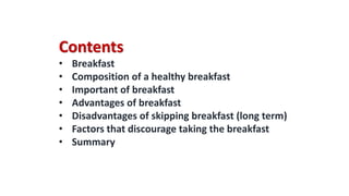 BREAKFAST is the first meal of the day eaten after waking from sleep | PPTX