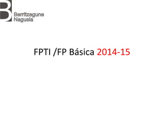 FPTI /FP Básica 2014-15
 