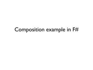 Composition example in F#
 