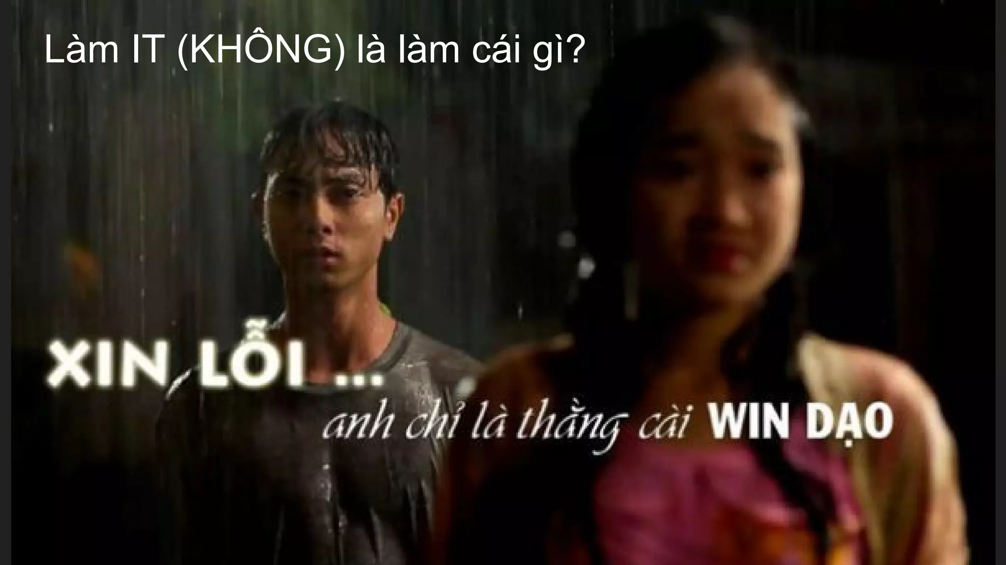 Làm IT (KHÔNG) là làm cái gì?
 