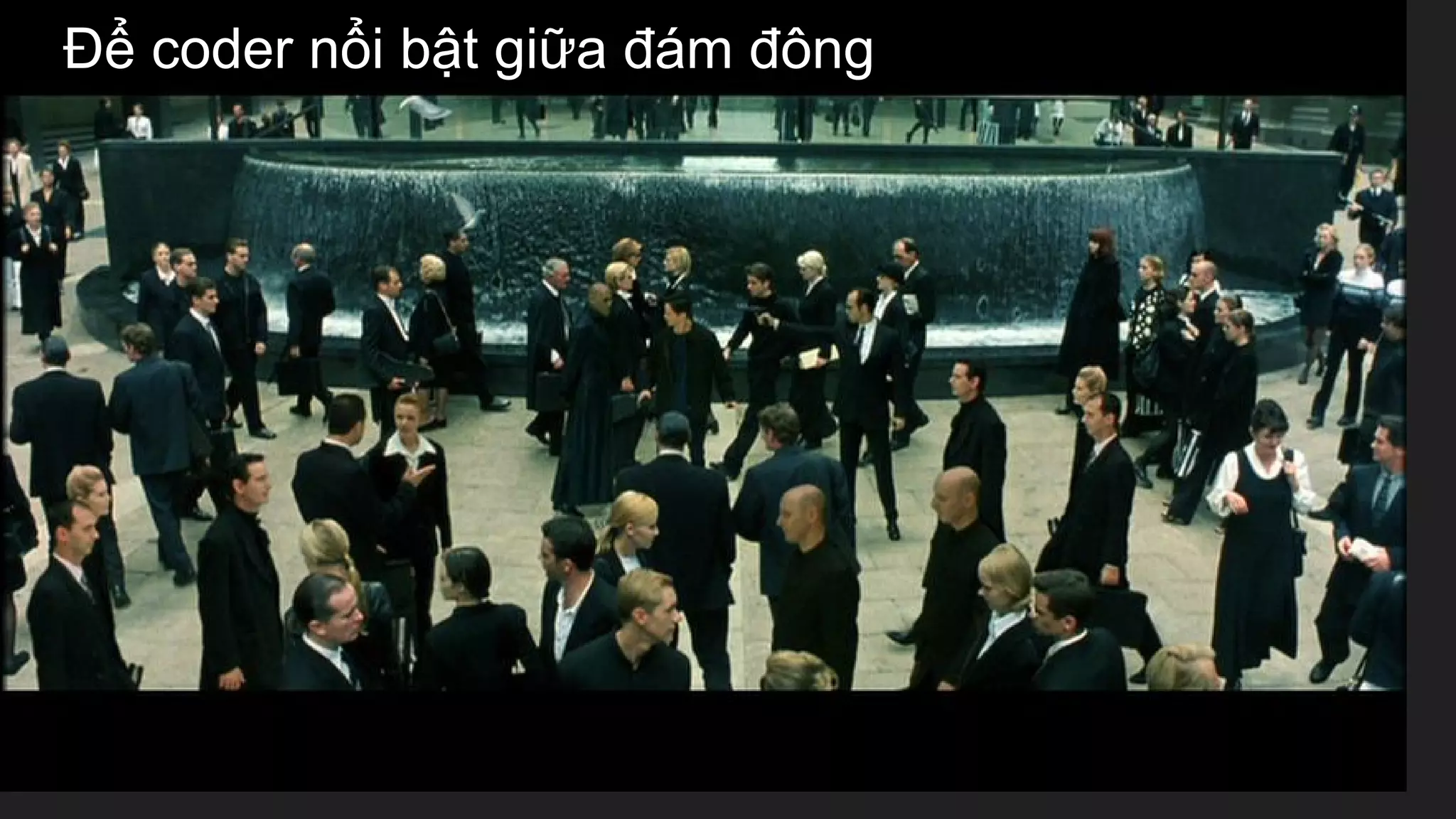 Để coder nổi bật giữa đám đông
 