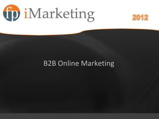 Oct 13, 2010

         Sept




B2B Online Marketing
 