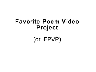 Favorite Poem Video Project (or  FPVP) 