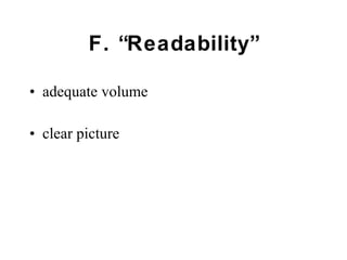 F. “Readability” adequate volume clear picture 