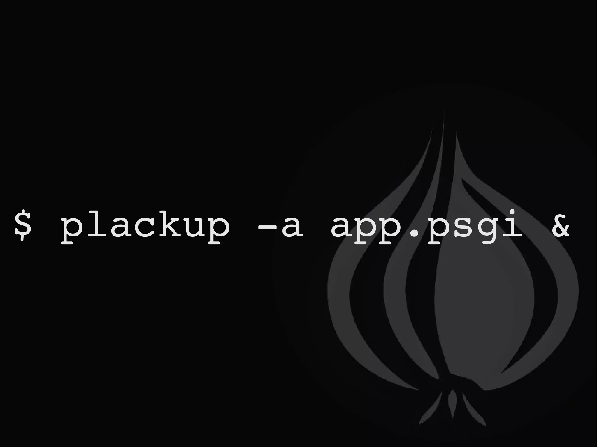 $ plackup -a app.psgi & 