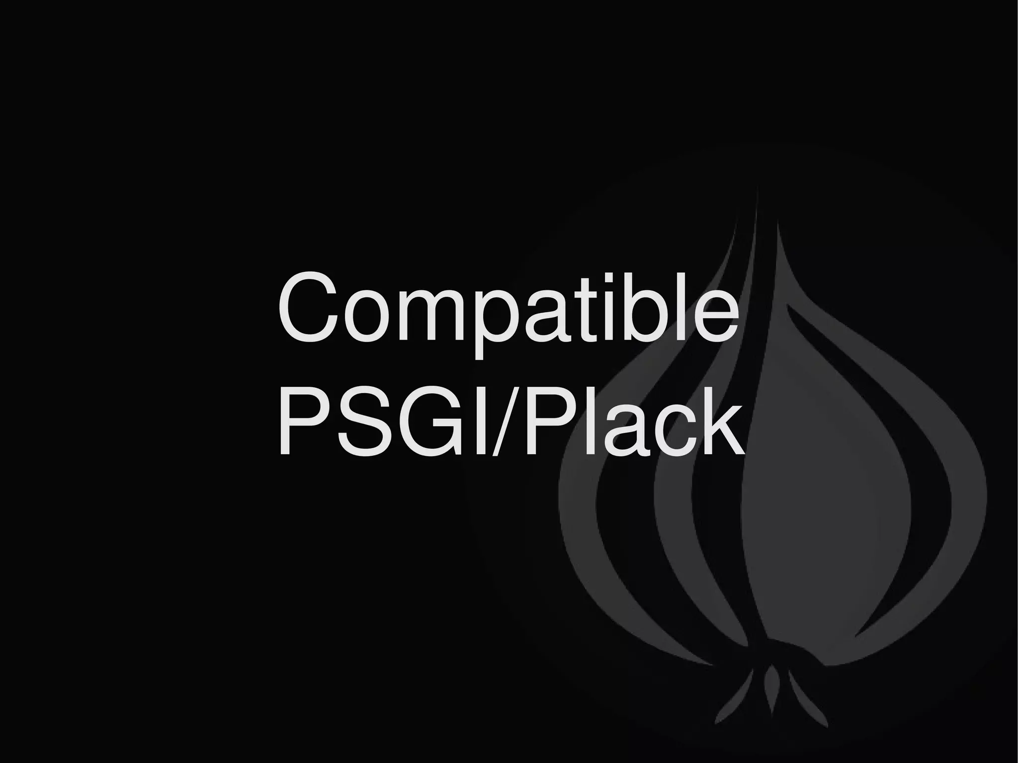 Compatible PSGI/Plack 