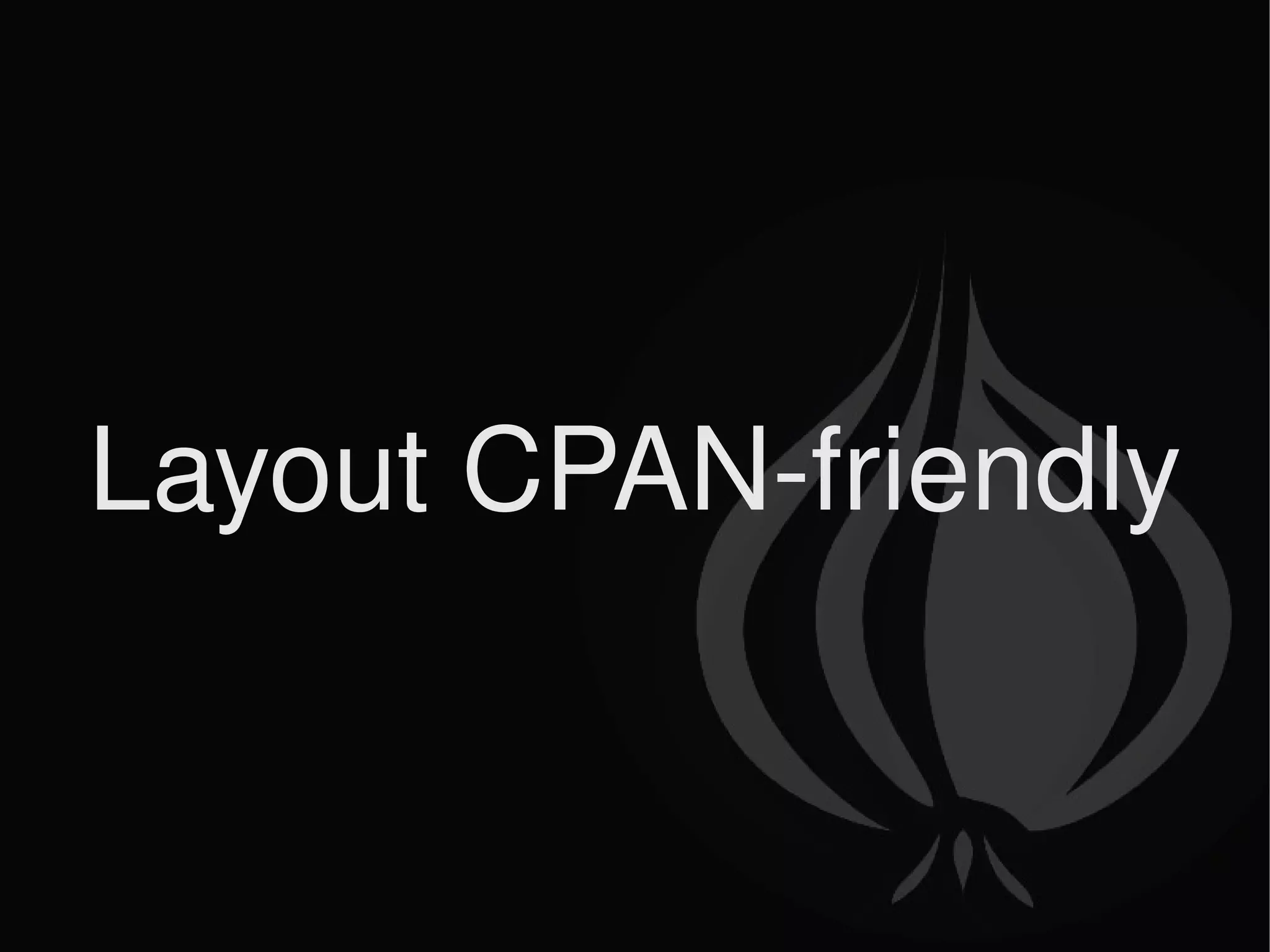Layout CPAN-friendly 