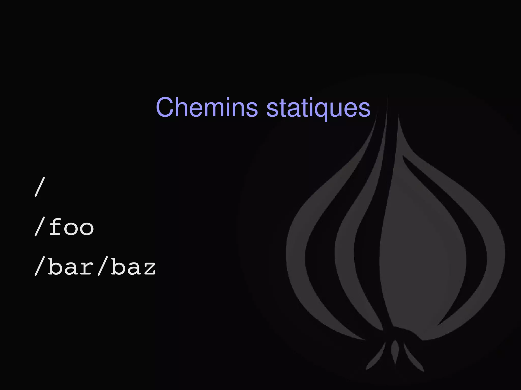 Chemins statiques / /foo /bar/baz 