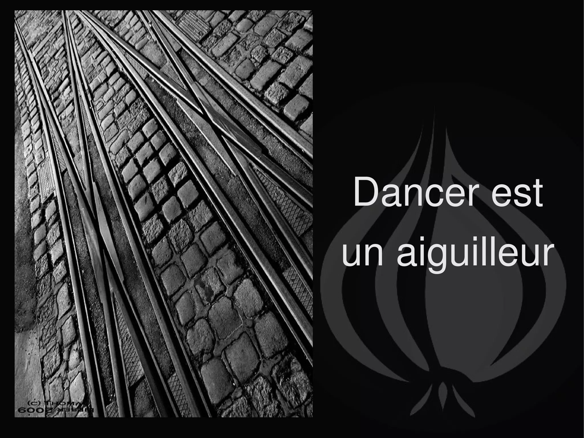Dancer est  un aiguilleur 
