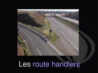 Les  route handlers 