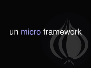 un  micro  framework 