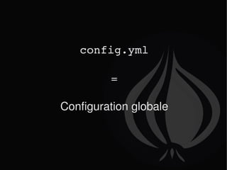 config.yml = Configuration globale 