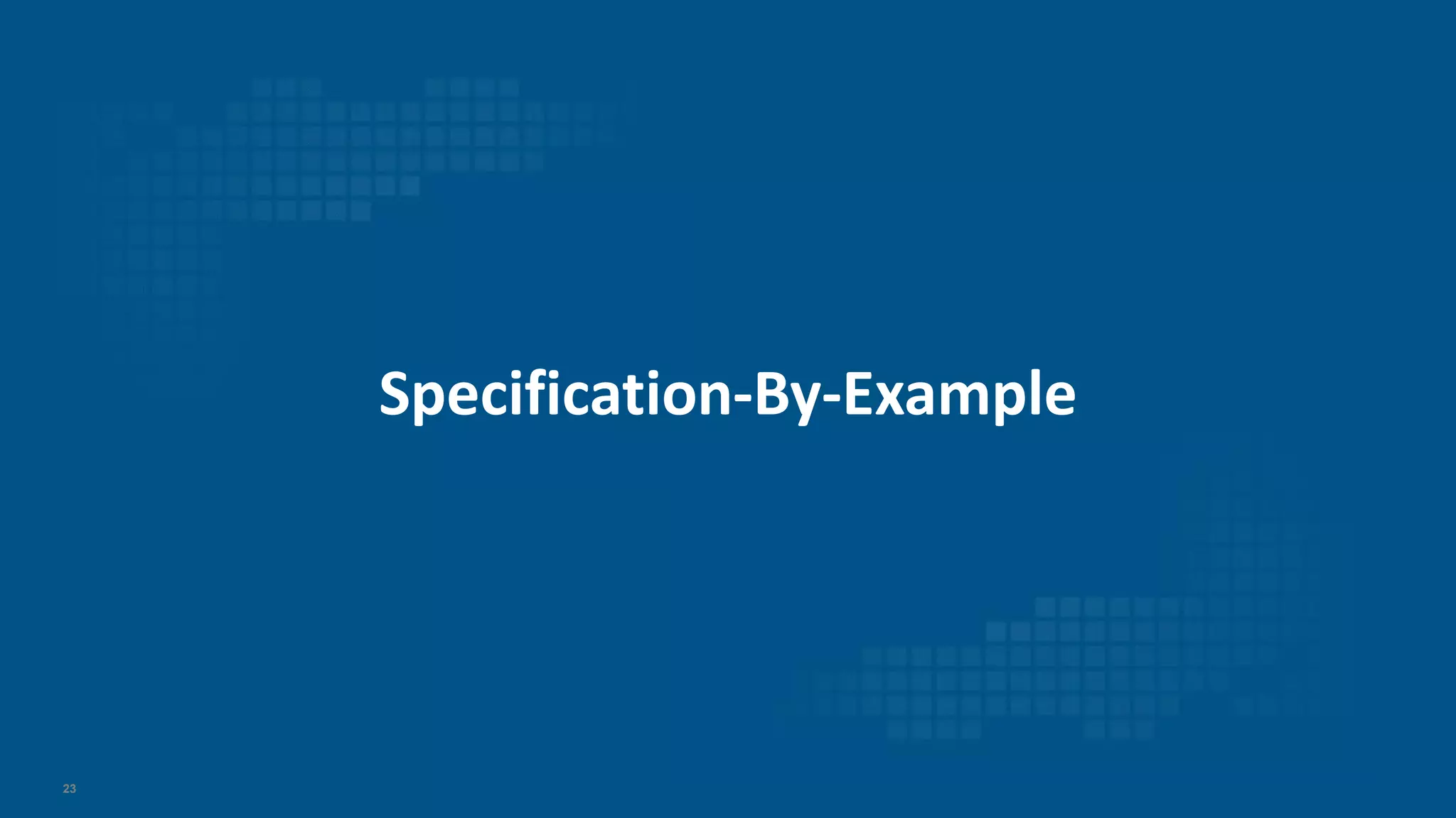 23
Specification-By-Example
 