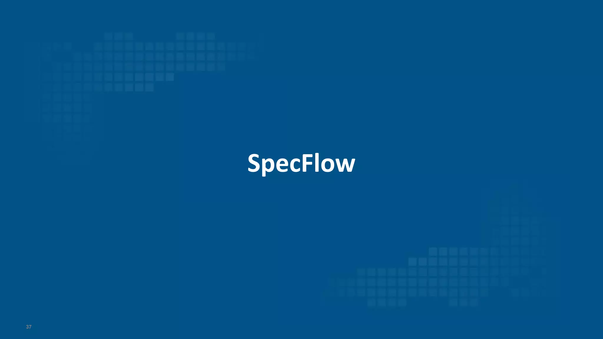 37
SpecFlow
 